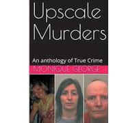 Upscale Murders An Anthology of True Crime