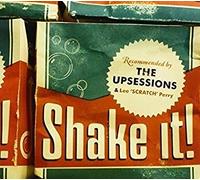 Upsessions, The (Feat Lee Scratch Perry) - Shake It