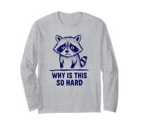 Upset Raccoon "Why Is This So Hard" meme Long Sleeve T-Shirt