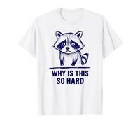 Upset Raccoon "Why Is This So Hard" meme T-Shirt