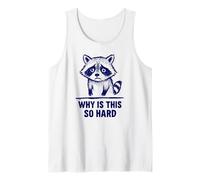 Upset Raccoon "Why Is This So Hard" meme Tank Top