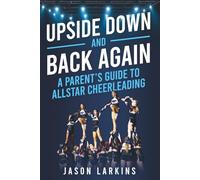 Upside Down and Back Again: A Parent's Guide to AllStar Cheerleading