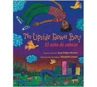 Upside Down Boy/El Nino de Cabeza: El Niño de Cabeza (Rise and Shine)