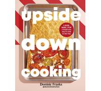 Upside Down Cooking: Simple and Delicious One Tray Dishes. Franks, Franks,