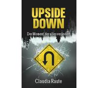 Upside Down - Der Moment, der alles verändert: Ein emotionaler Arztroman/eine dramatische Familiengeschichte