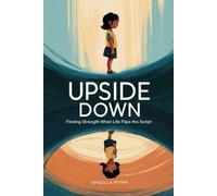 Upside Down: Finding Strength When Life Flips the Script