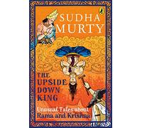 Upside-Down King: Unusual Tales about Rama and Krishna (Unusual Tales from Indian Mythology)