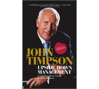 Upside Down Management : A Common Sense Guide to Better Business