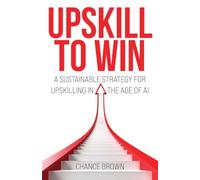 Upskill To Win: A Sustainable Strategy for Upskilling in the Age of AI