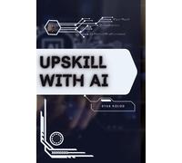 Upskill with AI: Your Road from Novice to Skilled Professional