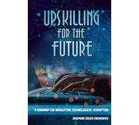 Upskilling for the Future: A Roadmap for Navigating Technological Disruption