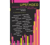 Upstaged: Making Theatre in a Media Age