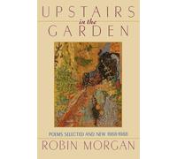 Upstairs in the Garden: Poems Selected and New 1968-1988
