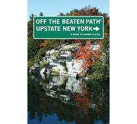 Upstate New York Off the Beaten Path®: A Guide To Unique Places (Off the Beaten Path Series)