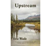 Upstream: In the Alaska Wilderness