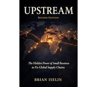 UPSTREAM: The Hidden Power of Small Business to Fix Global Supply Chains