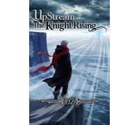 UpStream: The Knight Rising - Volume 2: Urban LitRPG Fantasy Adventure