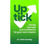 Uptick : Clarity, courage and confidence for your next chapter