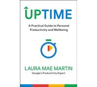 Uptime: A Practical Guide to Personal Productivity and Wellbeing