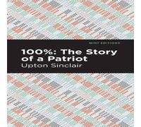 Upton Sinclair 100%: The Story of a Patriot Hardcover Book Upton Sinclair Multicolor
