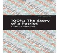 Upton Sinclair 100%: The Story of a Patriot Paperback Book Upton Sinclair Multicolor
