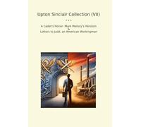 Upton Sinclair Collection (VII): Cadet Honor Mark Mallory Heroism Letters Judd American Workingman (Top Classics)
