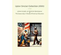 Upton Sinclair Collection (XXIX): Letters Judd American Workingman Goose Step Study Education (Top Classics)