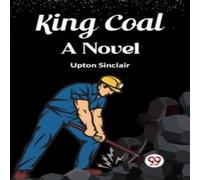 Upton Sinclair King CoalA Novel (Edition2023) Paperback Book Upton Sinclair Multicolor
