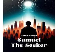 Upton Sinclair Samuel the Seeker Paperback Book Upton Sinclair Multicolor