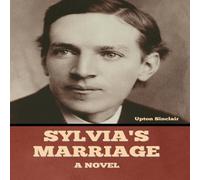 Upton Sinclair Sylvia's Marriage: A Novel Hardcover Book in White Upton Sinclair White