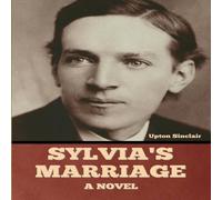 Upton Sinclair Sylvia's Marriage: A Novel Paperback Book Upton Sinclair Multicolor