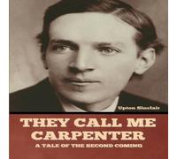 Upton Sinclair They Call Me Carpenter: A Tale of the Second Coming Paperback Book in White Upton Sinclair White