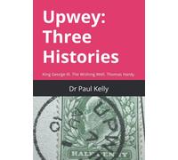 Upwey: Three Histories: King George III. The Wishing Well. Thomas Hardy