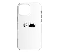 Ur Mom Funny Rude Bad Attitude Joke Saying Mother Case for iPhone 16 Pro Max