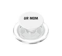 Ur Mom Funny Rude Bad Attitude Joke Saying Mother PopSockets PopGrip for MagSafe