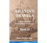 Urania's Travels Bk II: A Translation and Interpretation of a Voyage
