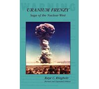 Uranium Frenzy: Saga of the Nuclear West