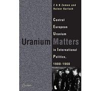 Uranium Matters: Central European Uranium in International Politics, 1900-1960