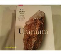 Uranium: War, Energy, and the Rock That Shaped the World