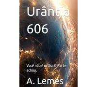 Urântia 606: Você não é órfão. O Pai te achou.