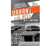 Urban ACEs: How to Reach and Teach Students Traumatized by Adverse Childhood Experiences