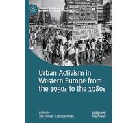 Urban Activism in Western Europe from the 1950s to the 1980s (Palgrave Studies in the History of Social Movements)