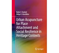 Urban Acupuncture for Place Attachment and Social Resilience in Heritage Contexts (Creativity, Heritage and the City, 10)