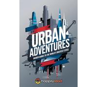 Urban Adventures: Insider Guides to the World's Greatest Cities