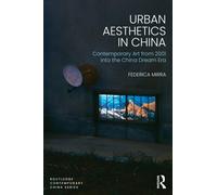 Urban Aesthetics in China : Contemporary art from 2001 into the China Dream Era