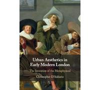 Urban Aesthetics in Early Modern London: The Invention of the Metaphysical