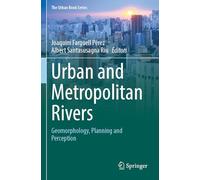 Urban and Metropolitan Rivers: Geomorphology, Planning and Perception (The Urban Book Series)