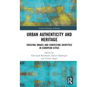 Urban Authenticity and Heritage : Creating Images and Contesting Identities in European Cities