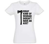 Urban Backwoods What Kind of Woman Doesn't Have an Axe Women T-Shirt White Size XS