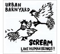 Urban Barnyard - Scream Like Human Beings!